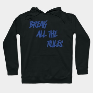 Break all the rules Hoodie